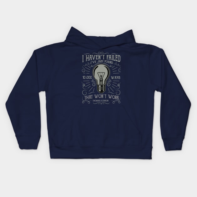 I Haven't Failed, I've Just Found Kids Hoodie by HealthPedia